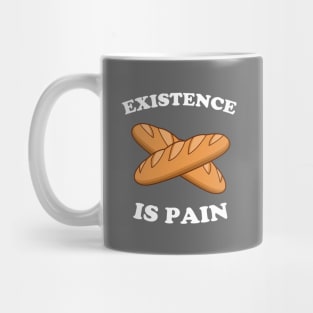 Existence Is Pain Mug